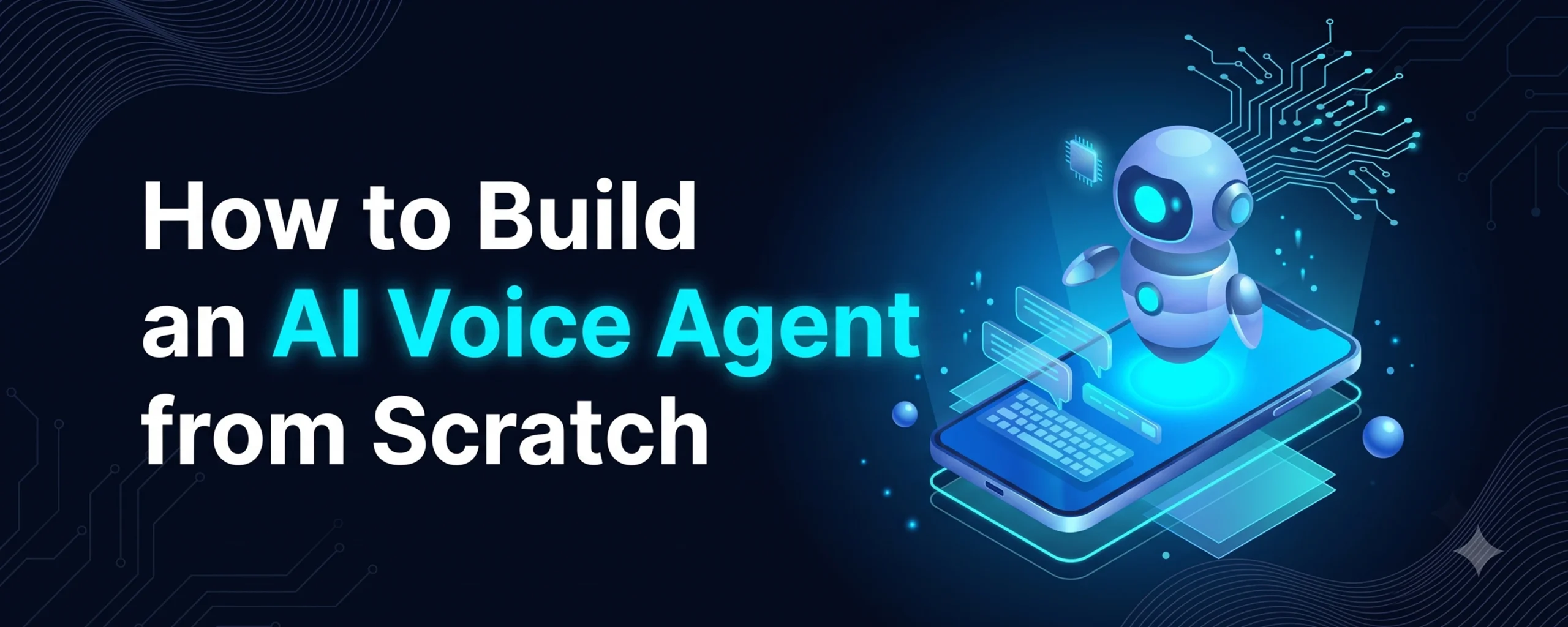 How to Build an AI Voice Agent From Scratch